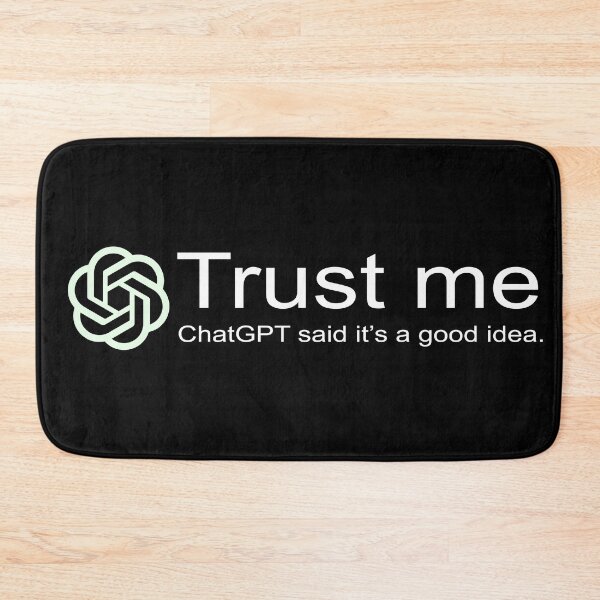 Item preview, Trust me, ChatGPT said it’s a good idea. designed and sold by Rashmi Shehara.