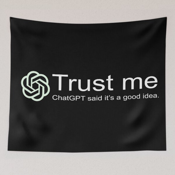 Item preview, Trust me, ChatGPT said it’s a good idea. designed and sold by Rashmi Shehara.