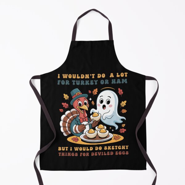 Item preview, I Wouldn't Do A Lot for Turkey or Ham, but I Would Do Sketchy Things for Deviled Eggs designed and sold by Margerita23.