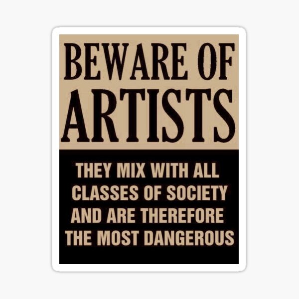 BEWARE OF ARTISTS Sticker