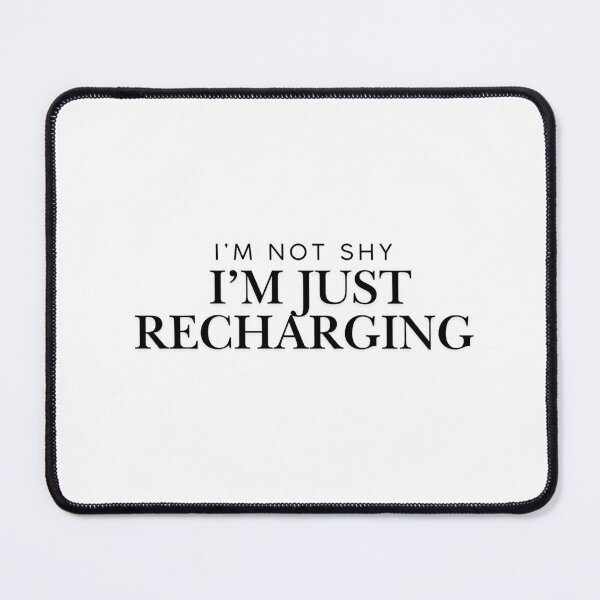 Item preview, I’m not shy, I’m just recharging designed and sold by Vibe Prints.