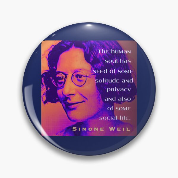 Item preview, Simone Weil quote: The human soul has need of some solitude and privacy and also of some social life. designed and sold by artbleed.