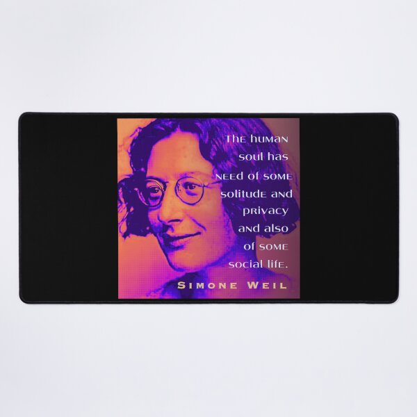 Item preview, Simone Weil quote: The human soul has need of some solitude and privacy and also of some social life. designed and sold by artbleed.