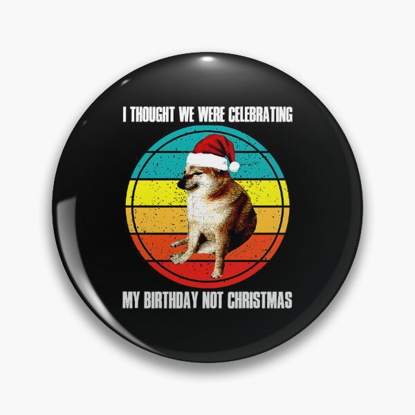 Item preview, Cheems Thought We Were Celebrating My Birthday Not Christmas designed and sold by mengekon.