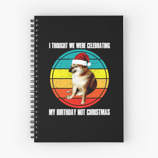 Item preview, Cheems Thought We Were Celebrating My Birthday Not Christmas designed and sold by mengekon.