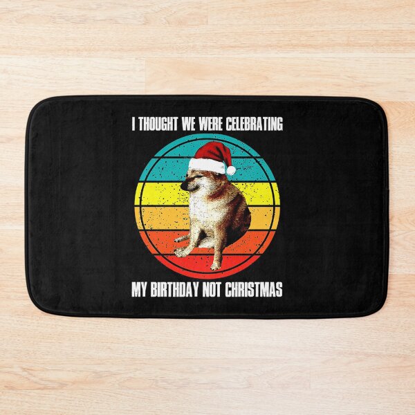 Item preview, Cheems Thought We Were Celebrating My Birthday Not Christmas designed and sold by mengekon.