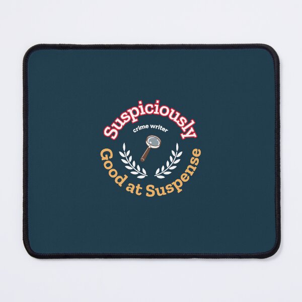 Item preview, Suspiciously Good at Suspense - crime writer designed and sold by TaurusC95.