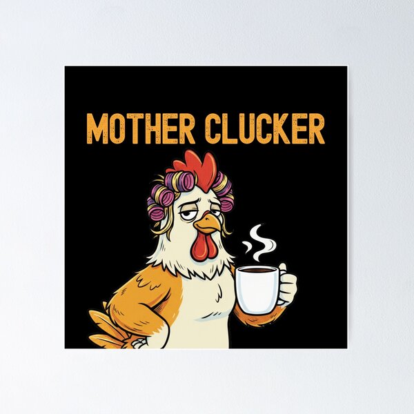 Item preview, Mother Clucker  designed and sold by Boldna.