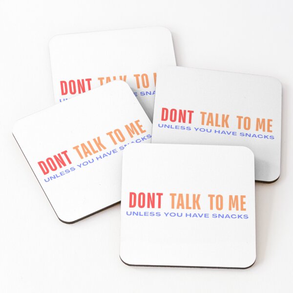 Item preview, DONT TALK TO ME. UNLESS YOU HAVE SNACKS designed and sold by Lucky Arts With Love.