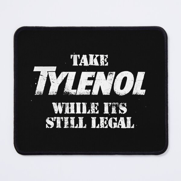 Item preview, Take Tylenol Medicine While Its Still Legal designed and sold by liora1pastel.