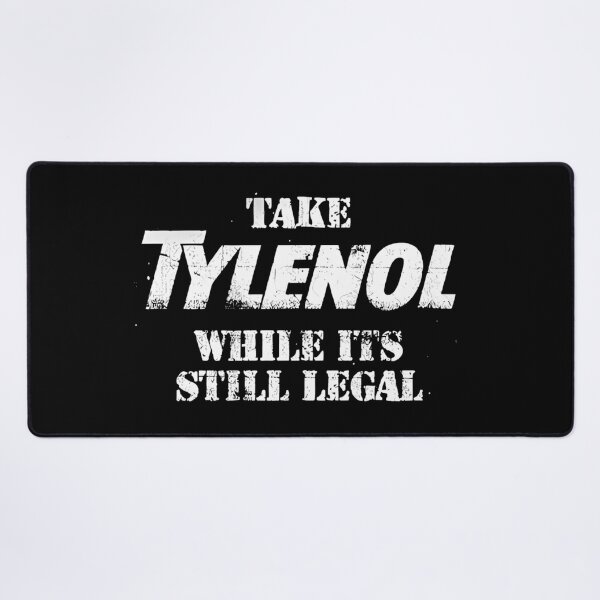 Item preview, Take Tylenol Medicine While Its Still Legal designed and sold by liora1pastel.