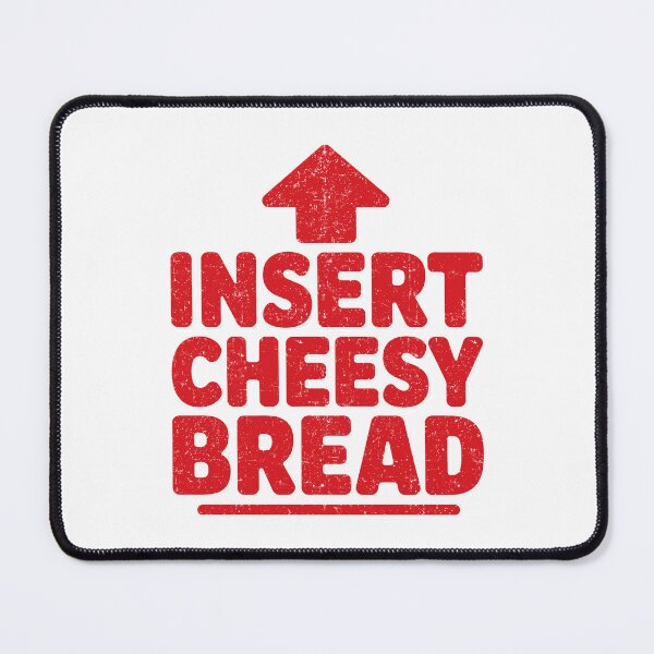 Item preview, Funny Insert Cheesy Bread Meme Foodie designed and sold by KarimSoCute.