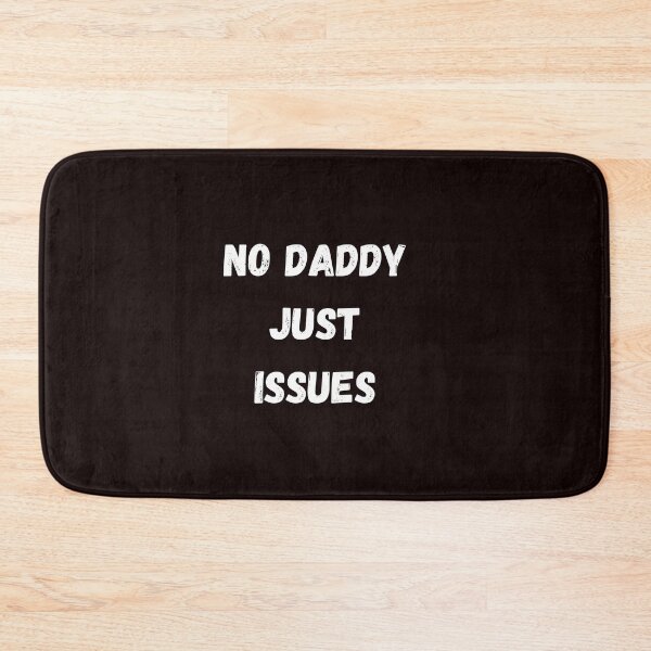Item preview, No Daddy Just Issues – Sarcastic Funny Quote for the Bold and Self-Aware designed and sold by NCODesigns.