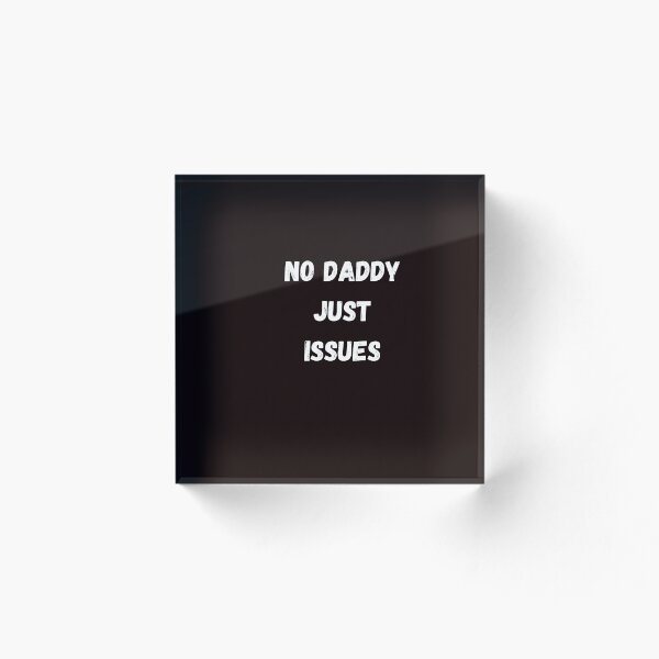 Item preview, No Daddy Just Issues – Sarcastic Funny Quote for the Bold and Self-Aware designed and sold by NCODesigns.