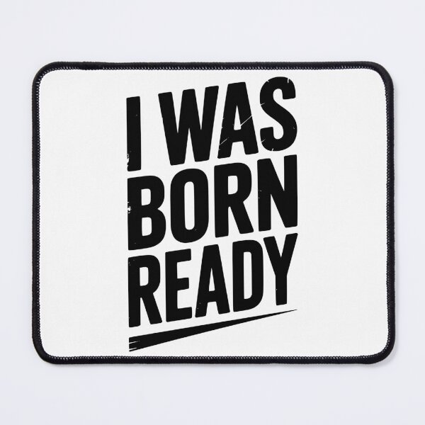 Item preview, I Was Born Ready designed and sold by Frank Ring.