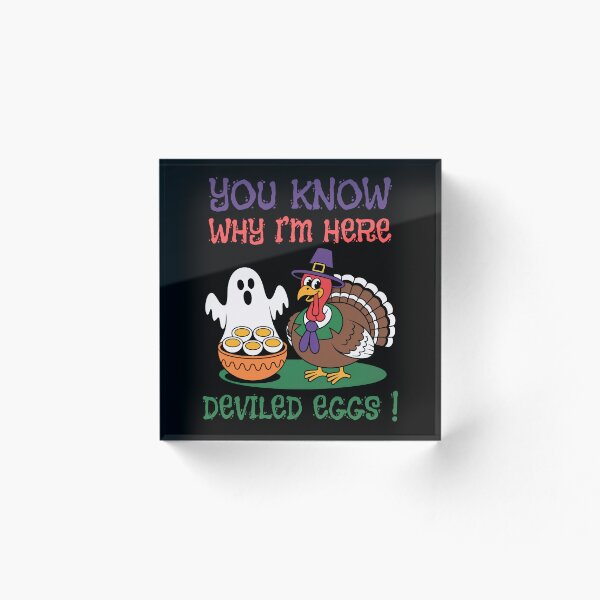 Item preview, You Know Why I'm Here Deviled Egg Thanksgiving designed and sold by Margerita23.