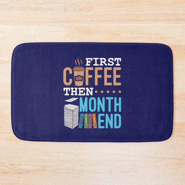 Item preview, Accounting Bookkeeping First Coffee Then Month End designed and sold by jaygo.