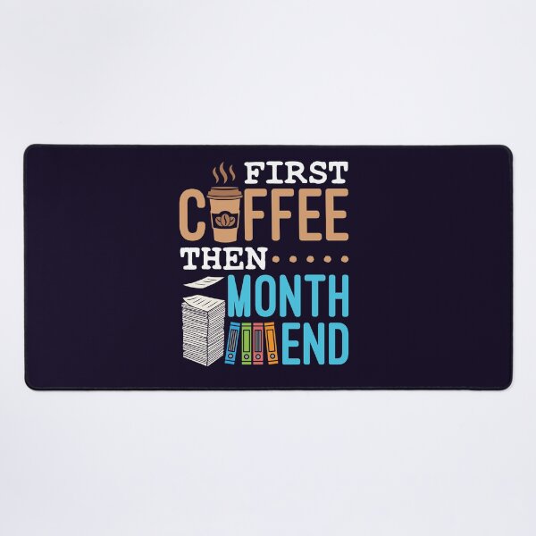 Item preview, Accounting Bookkeeping First Coffee Then Month End designed and sold by jaygo.