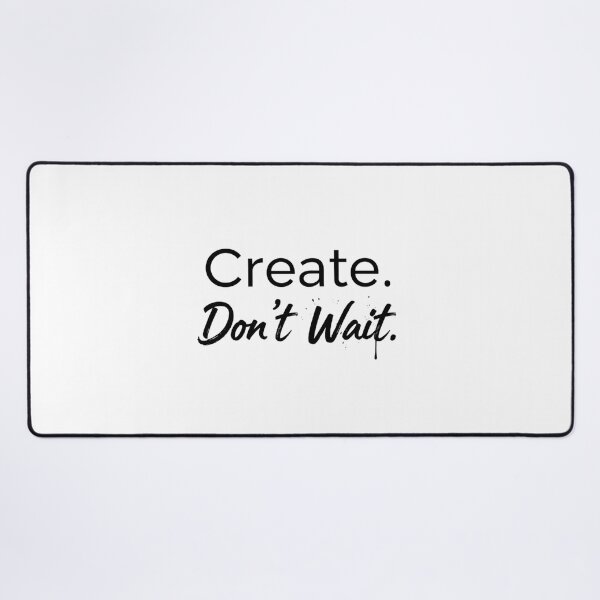 Item preview, Create Don’t Wait — Modern Motivation Quote designed and sold by Happyfreedom.