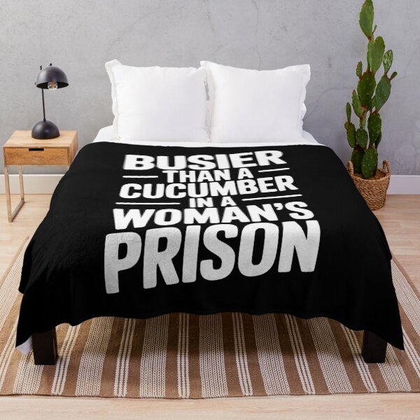 Item preview, Busier Than a Cucumber in a Woman’s Prison designed and sold by Frank Ring.