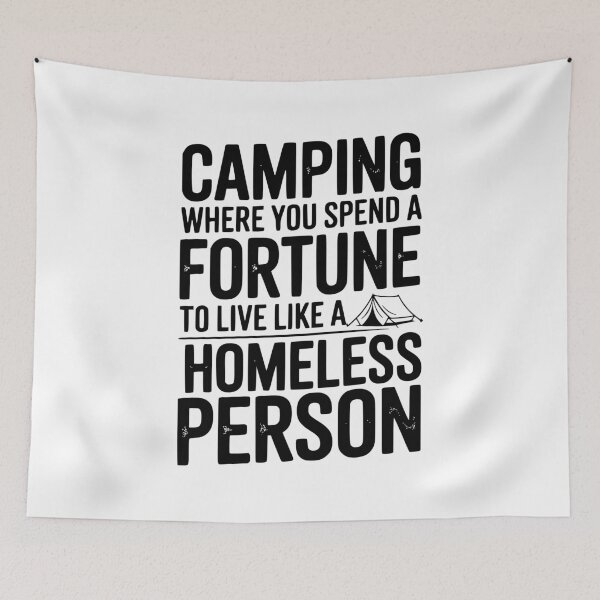 Item preview, Camping Where You Spend a Fortune To Live Like a Homeless Person designed and sold by Frank Ring.
