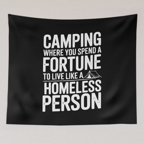 Item preview, Camping Where You Spend a Fortune To Live Like a Homeless Person designed and sold by Frank Ring.