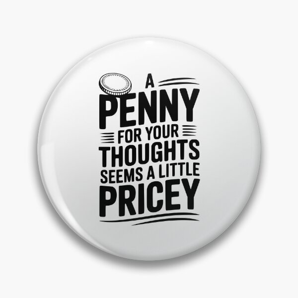 Item preview, A Penny For Your Thoughts Seems a Little Pricey designed and sold by Frank Ring.