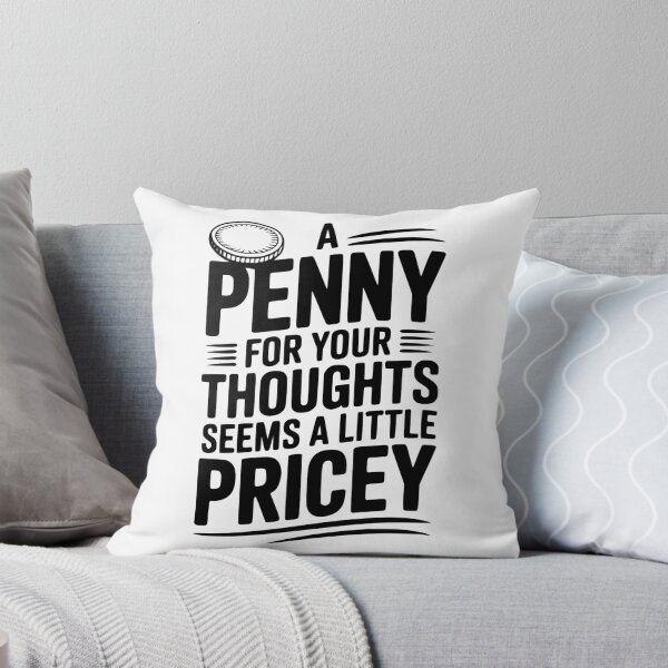 Item preview, A Penny For Your Thoughts Seems a Little Pricey designed and sold by Frank Ring.