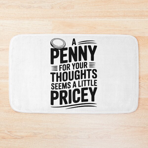 Item preview, A Penny For Your Thoughts Seems a Little Pricey designed and sold by Frank Ring.