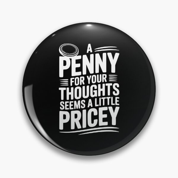 Item preview, A Penny For Your Thoughts Seems a Little Pricey designed and sold by Frank Ring.