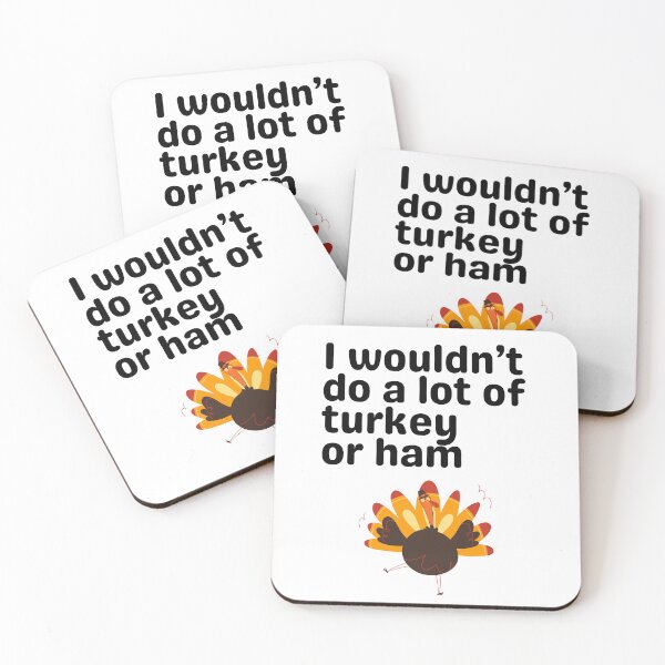 Item preview, I Wouldn’t Do a Lot of Turkey or Ham – Funny Retro Quote Design Thanksgiving designed and sold by EVESTUDIOART.