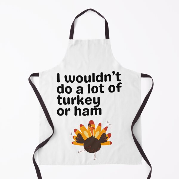 Item preview, I Wouldn’t Do a Lot of Turkey or Ham – Funny Retro Quote Design Thanksgiving designed and sold by EVESTUDIOART.