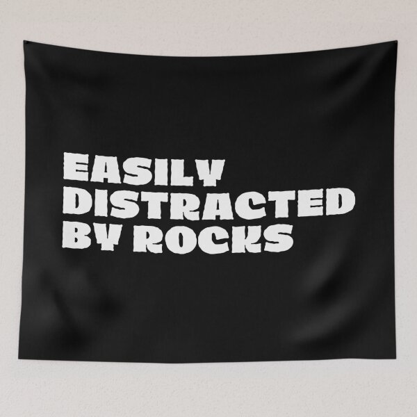 Item preview, Easily distracted by rocks designed and sold by SWETA HALDER.