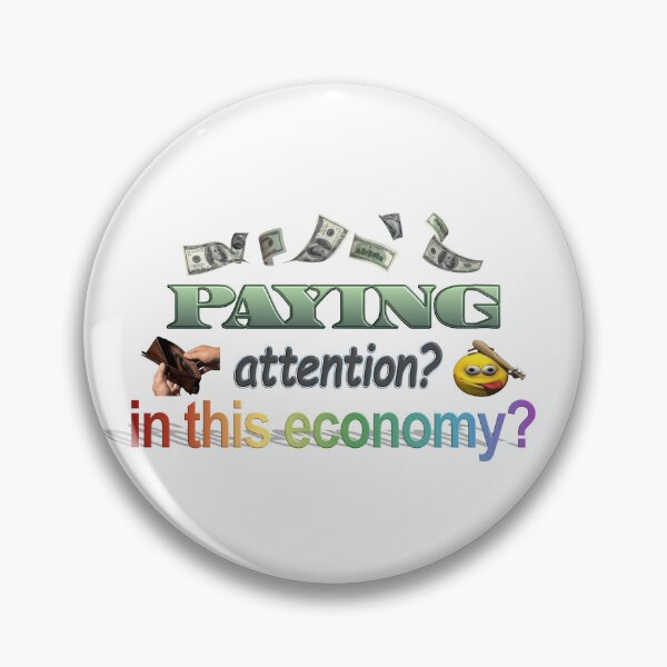 Item preview, Paying attention? In this economy? designed and sold by snazzyseagull.
