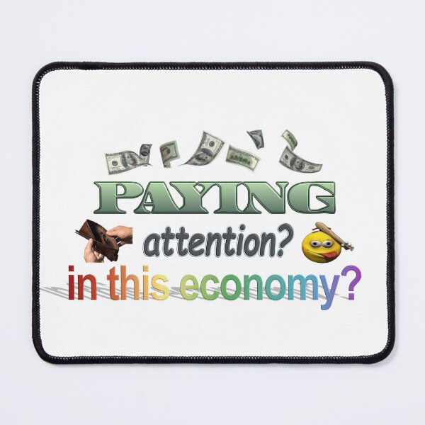 Item preview, Paying attention? In this economy? designed and sold by snazzyseagull.
