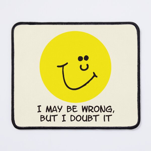 Item preview, I May Be Wrong But I Doubt It Funny Yellow Face designed and sold by Victor Shadehorn.