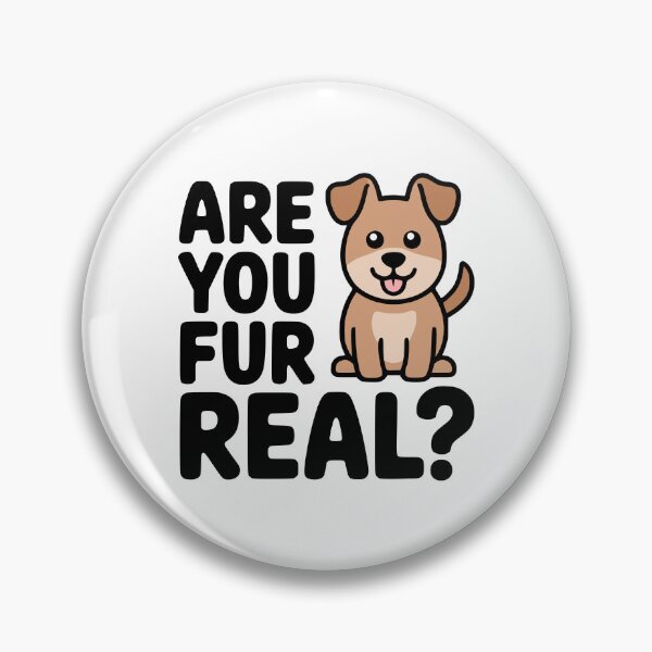 Item preview, Are You Fur Real? Cute Dog Pun designed and sold by PMCreative.