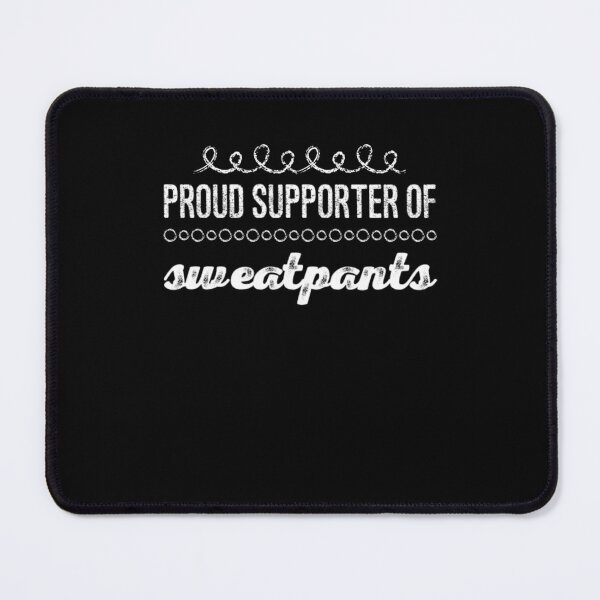 Item preview, proud supporter of sweatpants funny sweatpants lover designed and sold by snowry.