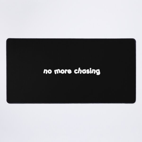 Item preview, no more chasing designed and sold by blewwaffle.