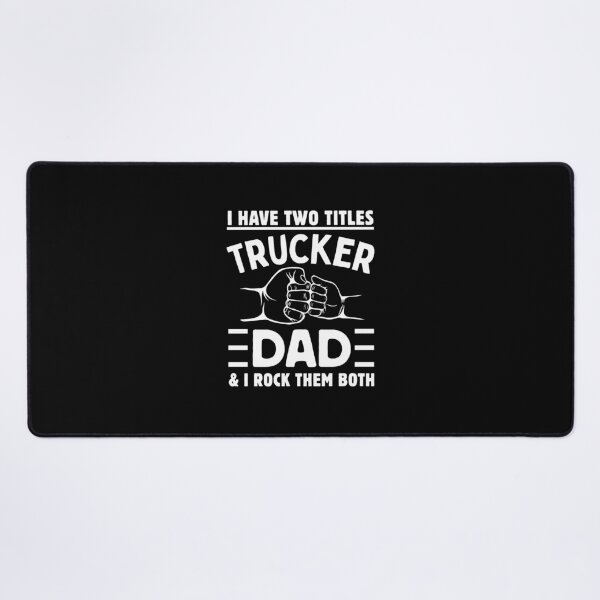 Item preview, I Have Two Titles Trucker & Dad & I Rock Them Both Proud Trucker Dad designed and sold by MouDantArts.