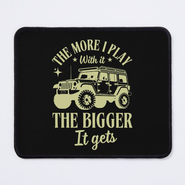 Item preview, The More I Play With It The Bigger It Gets Truck Driver Off Road Humor Gift designed and sold by MouDantArts.