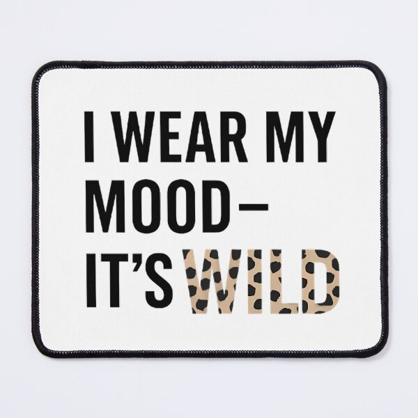 Item preview, Leopard Print Typography Design black | “I wear my mood - it's wild” Minimalist Quote Design | Fashion leopard designed and sold by DebuggedDressed.