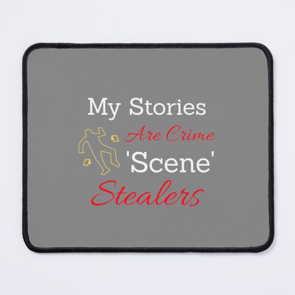 Item preview, My Stories Are Crime 'Scene' Stealers - crime writer designed and sold by TaurusC95.