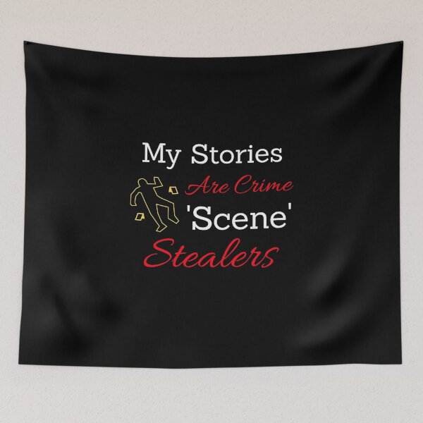 Item preview, My Stories Are Crime 'Scene' Stealers - crime writer  designed and sold by TaurusC95.