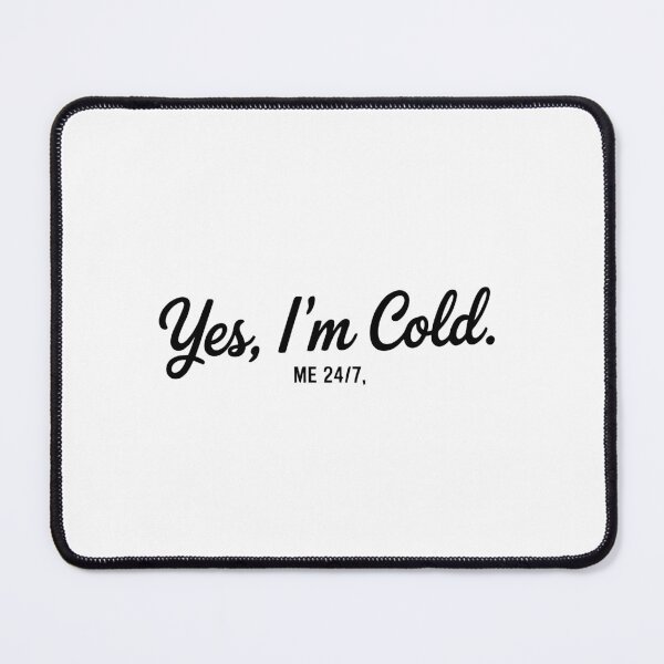 Item preview, Yes I'm Cold designed and sold by jkrphoto.