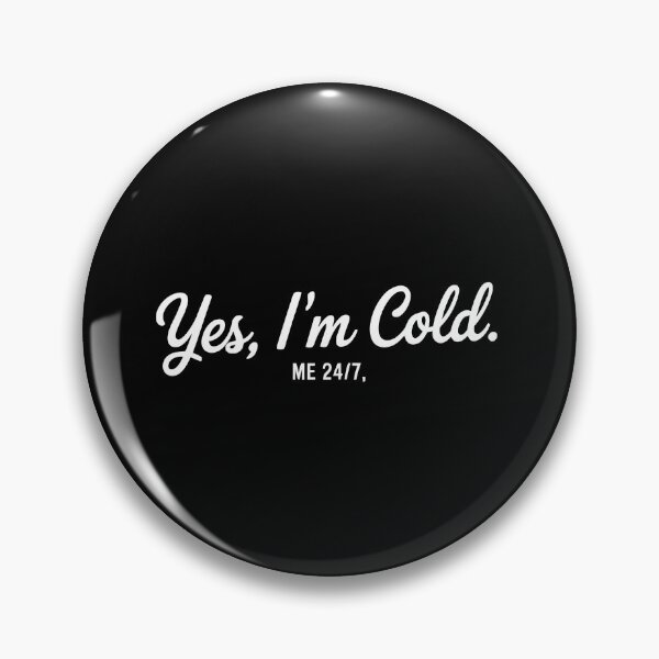 Item preview, Yes I'm Cold designed and sold by jkrphoto.