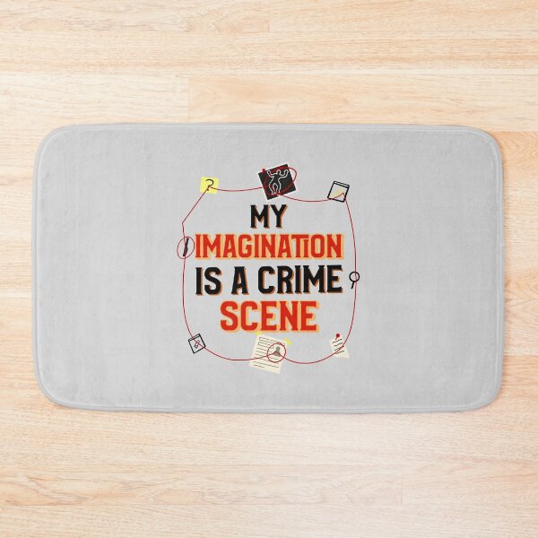 Item preview, My Imagination is a Crime Scene - crime writer  designed and sold by TaurusC95.