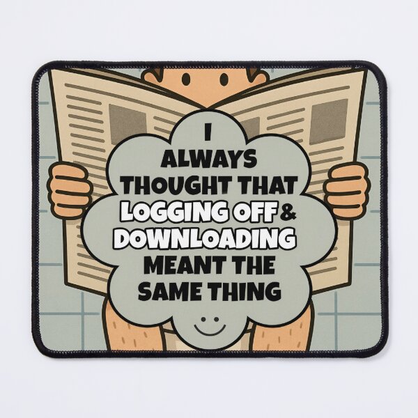 Item preview, Logging Off & Downloading designed and sold by StumpyDumTees.