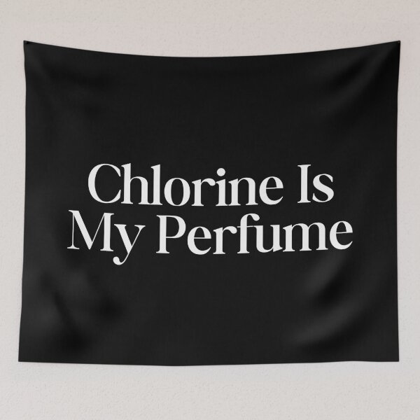 Item preview, chlorine is my perfume. Life, Love, Quotes, Typography. designed and sold by SWETA HALDER.