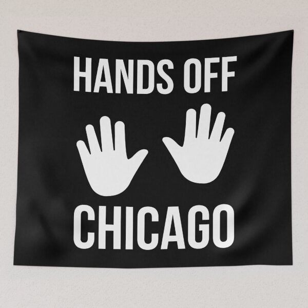 Item preview, Hands off Chicago  designed and sold by Rachel the Artist .
